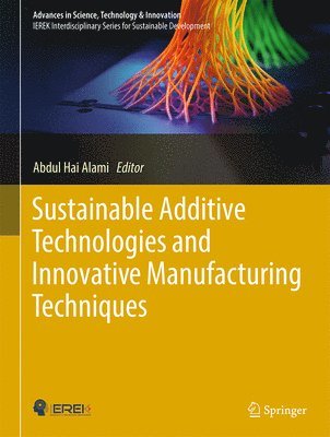 Abdul Hai Alami - Sustainable Additive Technologies and Innovative Manufacturing Techniques, Inbunden