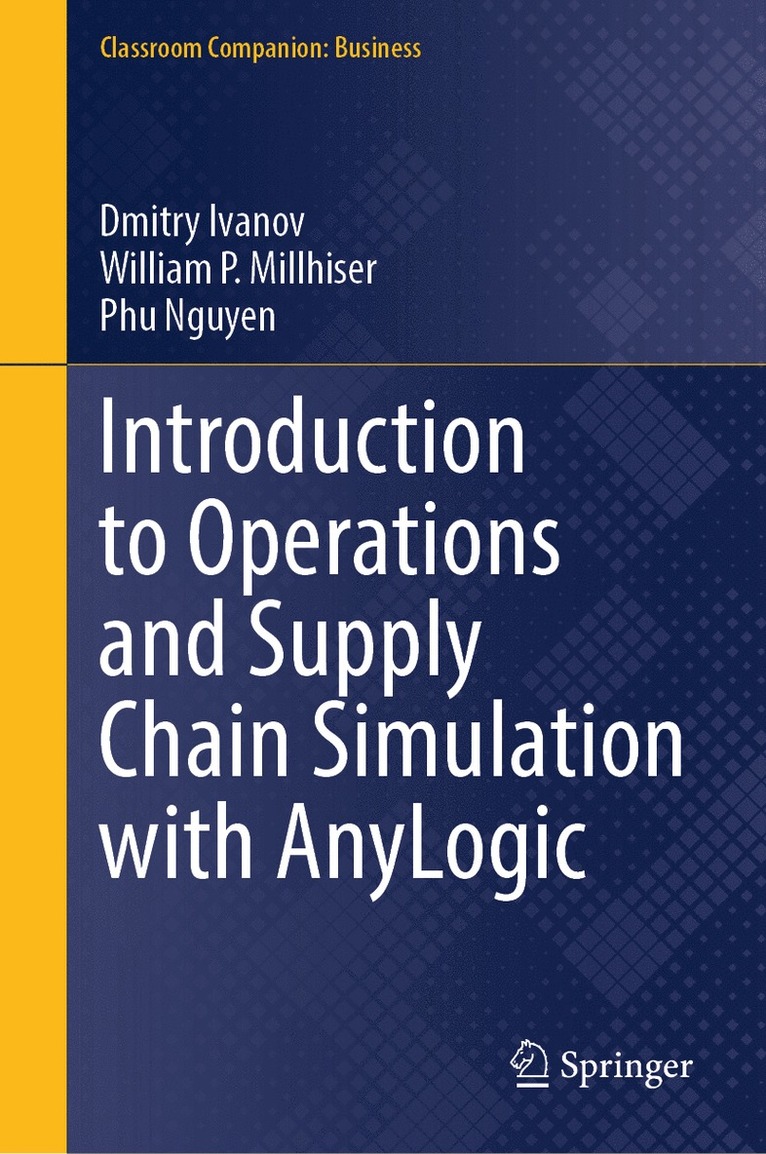 Dmitry Ivanov, William P. Millhiser, Phu Nguyen - Introduction to Operations and Supply Chain Simulation with AnyLogic, Inbunden
