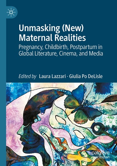 Laura Lazzari, Giulia Po DeLisle - Unmasking (New) Maternal Realities, Inbunden