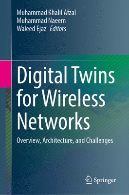 Muhammad Khalil Afzal, Muhammad Naeem, Waleed Ejaz - Digital Twins for Wireless Networks, Inbunden
