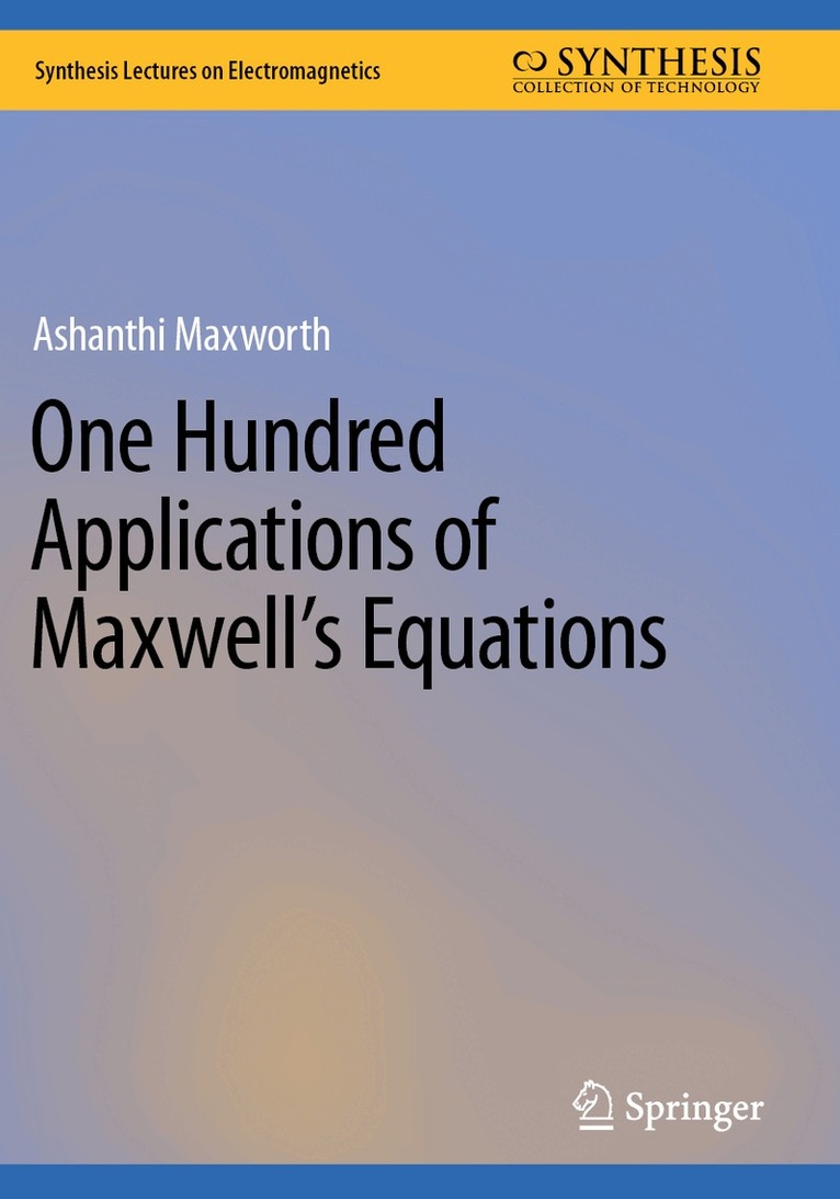 Ashanthi Maxworth - One Hundred Applications of Maxwell’s Equations, Häftad