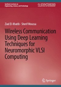 bokomslag Wireless Communication Using Deep Learning Techniques for Neuromorphic VLSI Computing