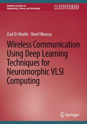 bokomslag Wireless Communication Using Deep Learning Techniques for Neuromorphic VLSI Computing