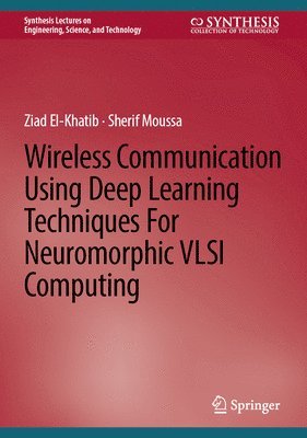 Wireless Communication Using Deep Learning Techniques For Neuromorphic VLSI Computing 1