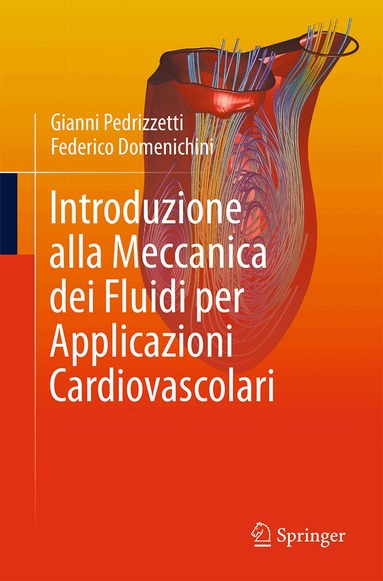 Gianni Pedrizzetti, Federico Domenichini - Introduzione alla Meccanica dei Fluidi per Applicazioni Cardiovascolari, Häftad