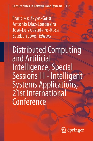 Francisco Zayas-Gato, Antonio Díaz-Longueira, José-Luis Casteleiro-Roca, Esteban Jove - Distributed Computing and Artificial Intelligence, Special Sessions III - Intelligent Systems Applications, 21st International Conference, Häftad