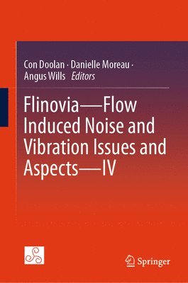 Con Doolan, Danielle Moreau, Angus Wills - Flinovia—Flow Induced Noise and Vibration Issues and Aspects—IV, Inbunden