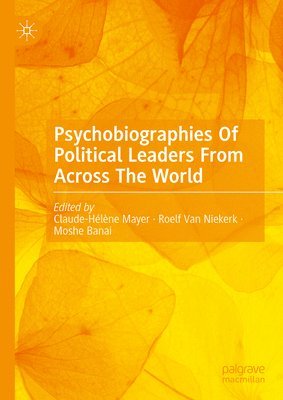 bokomslag Psychobiographies Of Political Leaders From Across The World