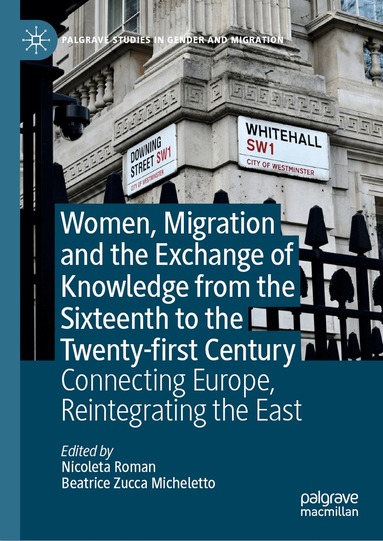 Nicoleta Roman, Beatrice Zucca Micheletto - Women, Migration and the Exchange of Knowledge from the Sixteenth to the Twenty-first Century, Inbunden