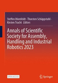 bokomslag Annals of Scientific Society for Assembly, Handling and Industrial Robotics 2023