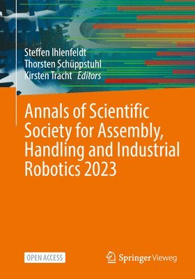 Annals of Scientific Society for Assembly, Handling and Industrial Robotics 2023 1