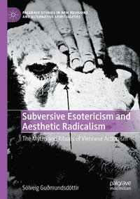 bokomslag Subversive Esotericism and Aesthetic Radicalism