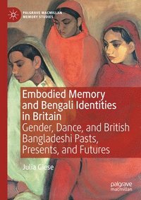 bokomslag Embodied Memory and Bengali Identities in Britain