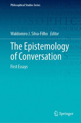 Waldomiro J. Silva-Filho - Epistemology of Conversation, Inbunden