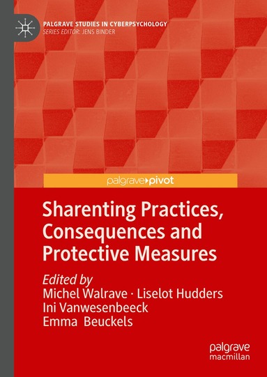 Michel Walrave, Liselot Hudders, Ini Vanwesenbeeck, Emma Beuckels - Sharenting Practices, Consequences and Protective Measures, Inbunden