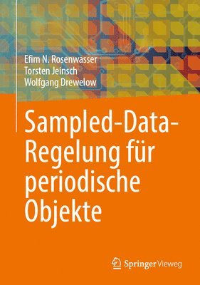 Efim N. Rosenwasser, Torsten Jeinsch, Wolfgang Drewelow - Sampled-Data-Regelung für periodische Objekte, Inbunden