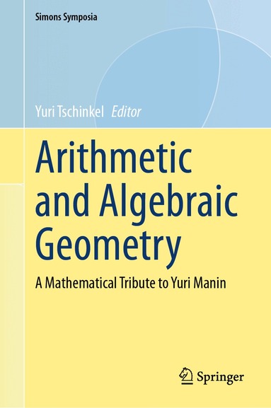 Yuri Tschinkel - Arithmetic and Algebraic Geometry, Inbunden