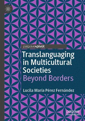 Lucila María Pérez Fernández, Lucila Maria Perez Fernandez - Translanguaging in Multicultural Societies, Inbunden