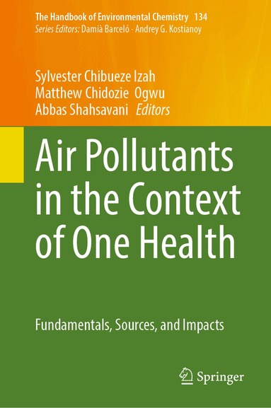 Sylvester Chibueze Izah, Matthew Chidozie Ogwu, Abbas Shahsavani - Air Pollutants in the Context of One Health, Inbunden