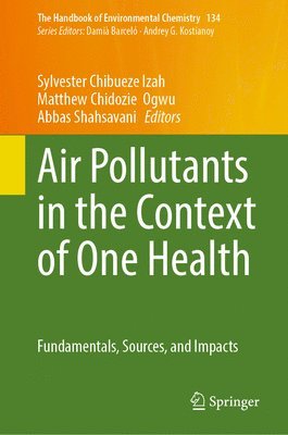 Sylvester Chibueze Izah, Matthew Chidozie Ogwu, Abbas Shahsavani - Air Pollutants in the Context of One Health, Inbunden