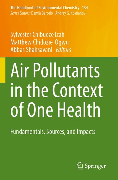 Sylvester Chibueze Izah, Matthew Chidozie Ogwu, Abbas Shahsavani - Air Pollutants in the Context of One Health, Häftad