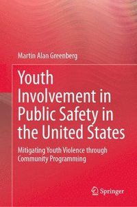 bokomslag Youth Involvement in Public Safety in the United States