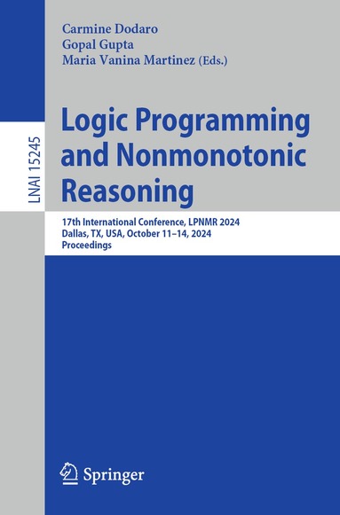 Carmine Dodaro, Gopal Gupta, Maria Vanina Martinez - Logic Programming and Nonmonotonic Reasoning, Häftad