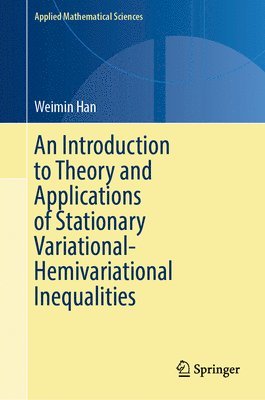 bokomslag An Introduction to Theory and Applications of Stationary Variational-Hemivariational Inequalities