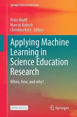 Peter Wulff, Marcus Kubsch, Christina Krist - Applying Machine Learning in Science Education Research, Häftad