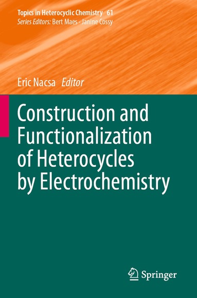 Eric Nacsa - Construction and Functionalization of Heterocycles by Electrochemistry, Häftad