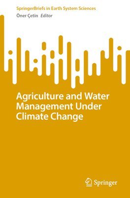 Öner Çetin, Oner Cetin - Agriculture and Water Management Under Climate Change, Häftad