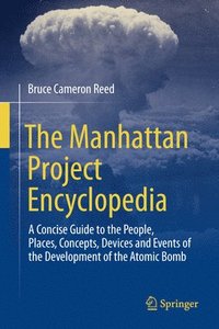 bokomslag The Manhattan Project Encyclopedia