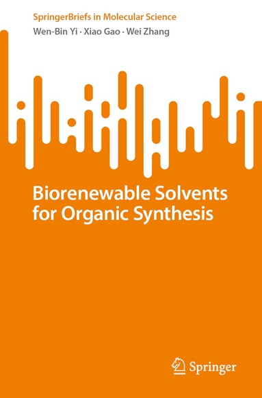 Wen-Bin Yi, Xiao Gao, Wei Zhang - Biorenewable Solvents for Organic Synthesis, Häftad