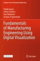 Vitalii Ivanov, Artem Evtuhov, Ivan Dehtiarov, Justyna Trojanowska - Fundamentals of Manufacturing Engineering Using Digital Visualization, Häftad