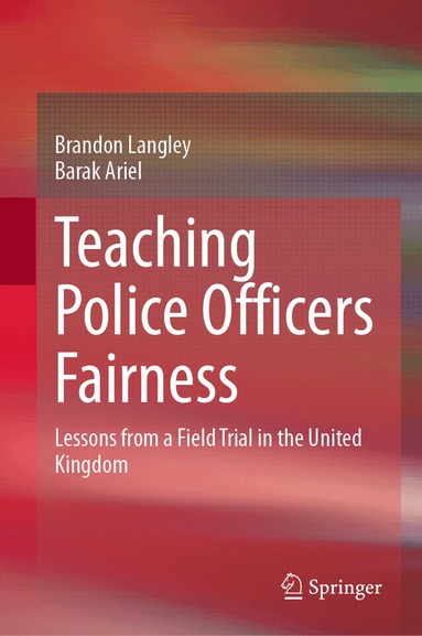 Brandon Langley, Barak Ariel - Teaching Police Officers Fairness, Inbunden