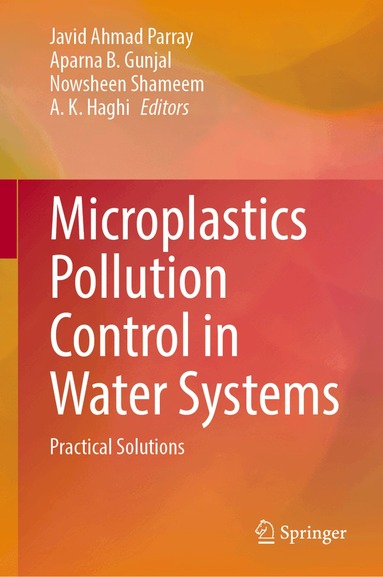 Javid Ahmad Parray, Aparna B. Gunjal, Nowsheen Shameem, A. K. Haghi - Microplastics Pollution Control in Water Systems, Inbunden