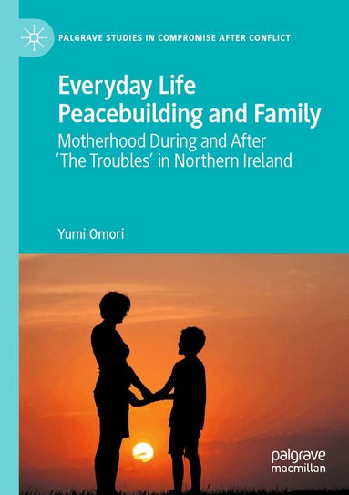 Yumi Omori - Everyday Life Peacebuilding and Family, Häftad