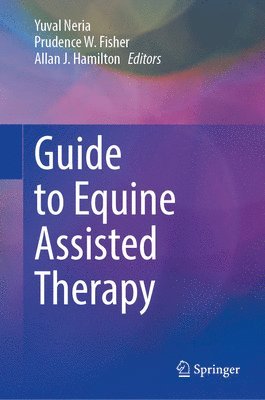 Yuval Neria, Prudence W. Fisher, Allan J. Hamilton - Guide to Equine Assisted Therapy, Inbunden