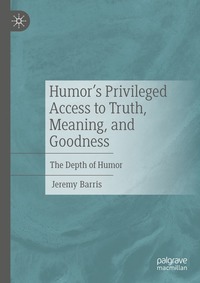 bokomslag Humor's Privileged Access to Truth, Meaning, and Goodness