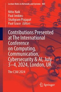 bokomslag Contributions Presented at The International Conference on Computing, Communication, Cybersecurity and AI, July 34, 2024, London, UK