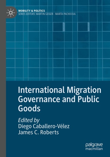 Diego Caballero-Vélez, James C. Roberts - International Migration Governance and Public Goods, Häftad