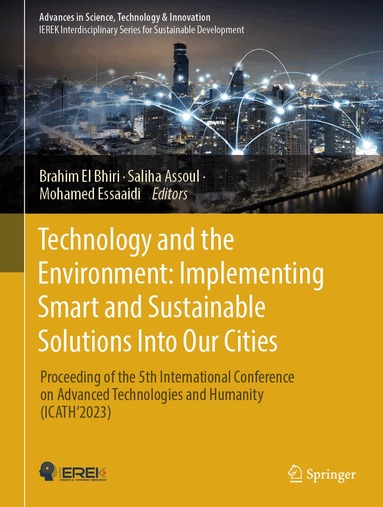 Brahim El Bhiri, Saliha Assoul, Mohamed Essaaidi - Technology and the Environment: Implementing Smart and Sustainable Solutions into Our Cities, Inbunden