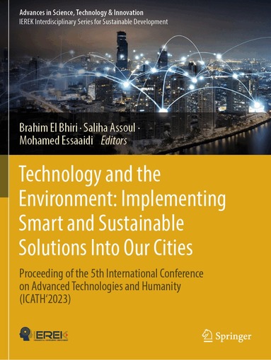 Brahim El Bhiri, Saliha Assoul, Mohamed Essaaidi - Technology and the Environment: Implementing Smart and Sustainable Solutions into Our Cities, Häftad