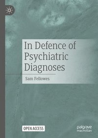 bokomslag In Defence of Psychiatric Diagnoses