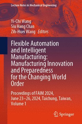 bokomslag Flexible Automation and Intelligent Manufacturing: Manufacturing Innovation and Preparedness for the Changing World Order