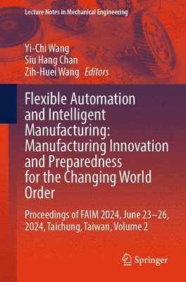 bokomslag Flexible Automation and Intelligent Manufacturing: Manufacturing Innovation and Preparedness for the Changing World Order