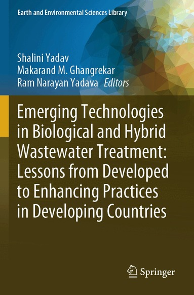 Shalini Yadav, Makarand M. Ghangrekar, Ram Narayan Yadava - Emerging Technologies in Biological and Hybrid Wastewater Treatment: Lessons from Developed to Enhancing Practices in Developing Countries, Häftad
