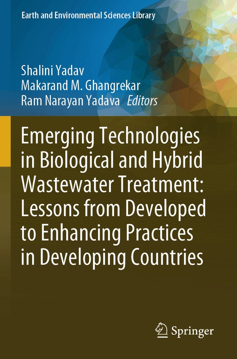 Shalini Yadav, Makarand M. Ghangrekar, Ram Narayan Yadava - Emerging Technologies in Biological and Hybrid Wastewater Treatment: Lessons from Developed to Enhancing Practices in Developing Countries, Häftad