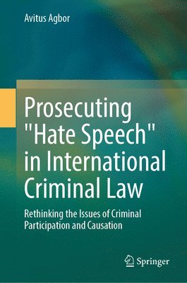 Avitus Agbor - Prosecuting "Hate Speech" in International Criminal Law, Inbunden