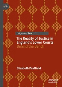 bokomslag The Reality of Justice in Englands Lower Courts